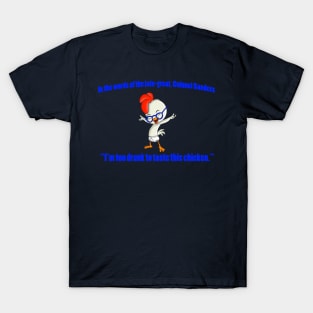 Too Drunk to Taste this Chicken T-Shirt